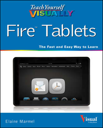 Elaine  Marmel. Teach Yourself VISUALLY Fire Tablets