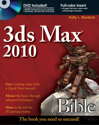 Kelly L. Murdock. 3ds Max 2010 Bible