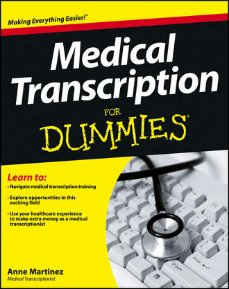 Anne  Martinez. Medical Transcription For Dummies