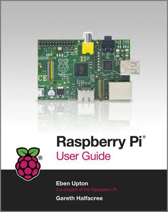 Eben Upton. Raspberry Pi User Guide