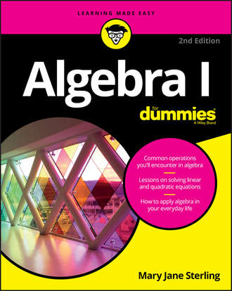 Mary Jane Sterling. Algebra I For Dummies