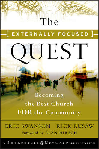 Eric  Swanson. The Externally Focused Quest. Becoming the Best Church for the Community