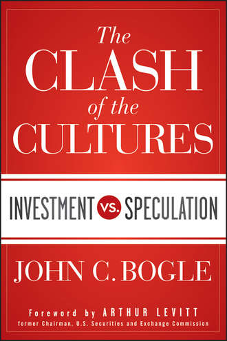 Джон Богл. The Clash of the Cultures. Investment vs. Speculation