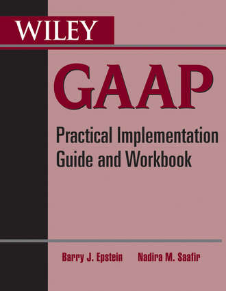 Barry Epstein J.. Wiley GAAP. Practical Implementation Guide and Workbook