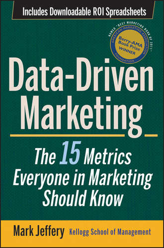 Mark  Jeffery. Data-Driven Marketing. The 15 Metrics Everyone in Marketing Should Know