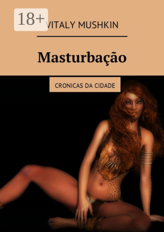 Обложка книги «Masturbação. Cronicas da cidade»