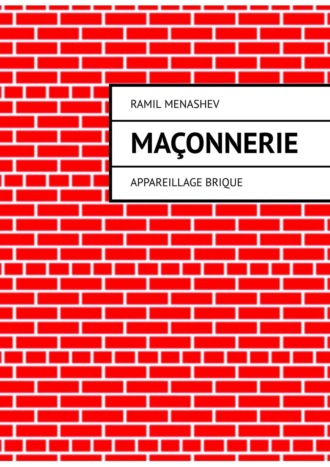 Обложка книги «Maçonnerie. Appareillage brique»