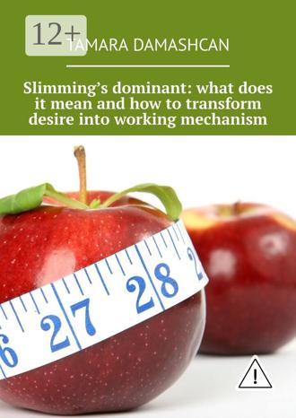 Обложка книги «Slimming’s dominant: what does it mean and how to transform desire into working mechanism»