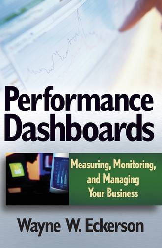 Wayne Eckerson W.. Performance Dashboards. Measuring, Monitoring, and Managing Your Business