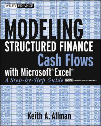 Keith Allman A.. Modeling Structured Finance Cash Flows with Microsoft Excel. A Step-by-Step Guide