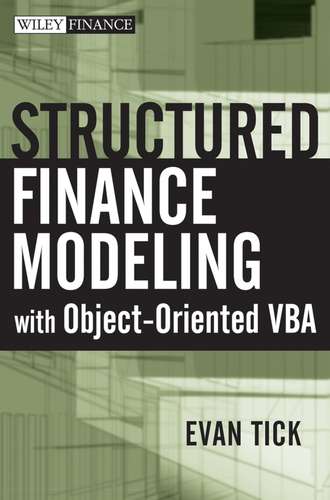 Evan  Tick. Structured Finance Modeling with Object-Oriented VBA