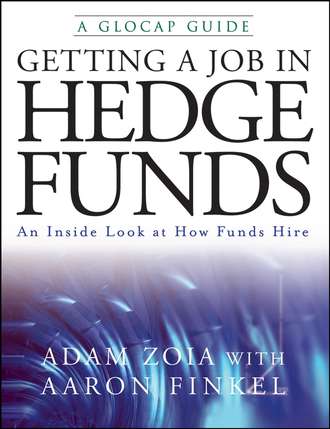 Adam  Zoia. Getting a Job in Hedge Funds. An Inside Look at How Funds Hire