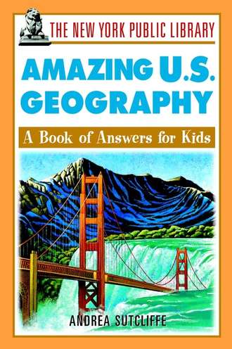 Andrea  Sutcliffe. The New York Public Library Amazing U.S. Geography. A Book of Answers for Kids