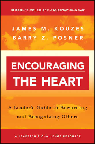 Джеймс Кузес. Encouraging the Heart. A Leader's Guide to Rewarding and Recognizing Others