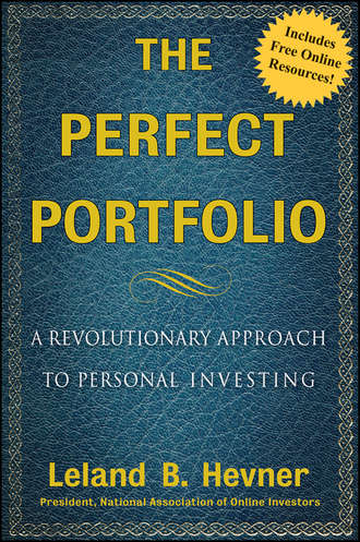 Leland Hevner B.. The Perfect Portfolio. A Revolutionary Approach to Personal Investing