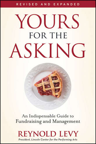 Reynold  Levy. Yours for the Asking. An Indispensable Guide to Fundraising and Management