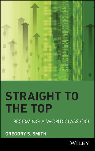 Gregory Smith S.. Straight to the Top. Becoming a World-Class CIO