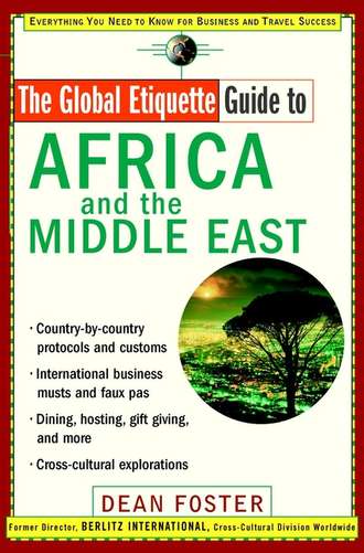 Dean  Foster. The Global Etiquette Guide to Africa and the Middle East. Everything You Need to Know for Business and Travel Success