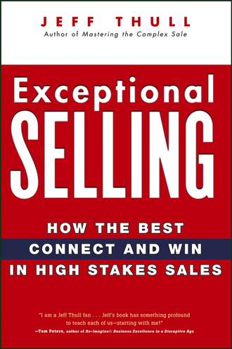 Jeff  Thull. Exceptional Selling. How the Best Connect and Win in High Stakes Sales