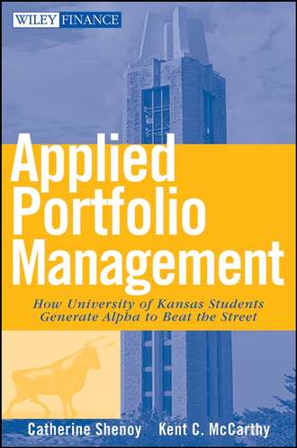 Catherine  Shenoy. Applied Portfolio Management. How University of Kansas Students Generate Alpha to Beat the Street