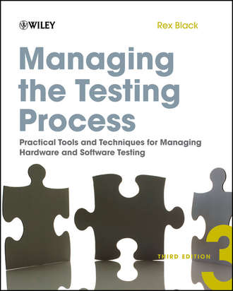 Rex  Black. Managing the Testing Process. Practical Tools and Techniques for Managing Hardware and Software Testing