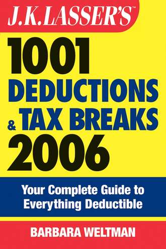 Barbara  Weltman. J.K. Lasser's 1001 Deductions and Tax Breaks 2006. The Complete Guide to Everything Deductible