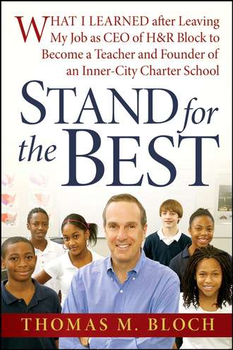 Thomas Bloch M.. Stand for the Best. What I Learned after Leaving My Job as CEO of H&R Block to Become a Teacher and Founder of an Inner-City Charter School