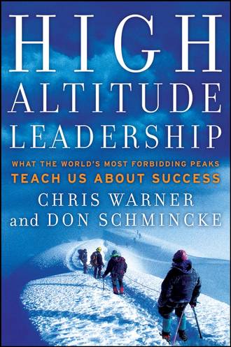 Don  Schmincke. High Altitude Leadership. What the World's Most Forbidding Peaks Teach Us About Success