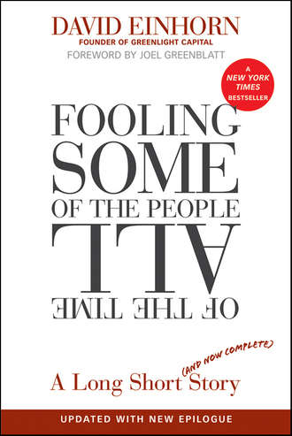 David  Einhorn. Fooling Some of the People All of the Time, A Long Short (and Now Complete) Story, Updated with New Epilogue