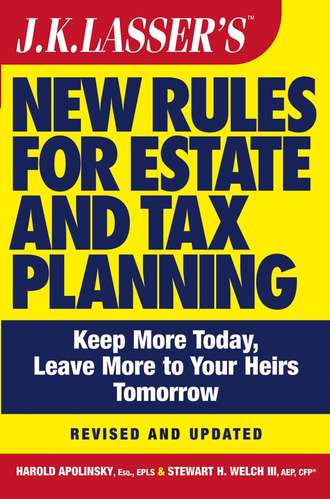 Stewart H. Welch, III. J.K. Lasser's New Rules for Estate and Tax Planning