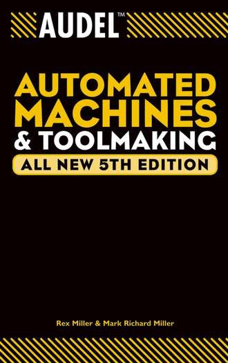 Rex  Miller. Audel Automated Machines and Toolmaking