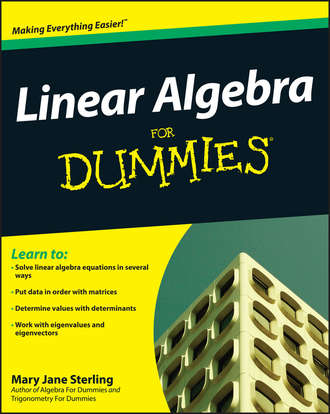 Mary Jane Sterling. Linear Algebra For Dummies