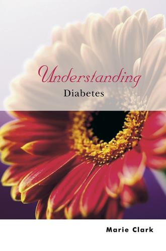 Marie  Clark. Understanding Diabetes