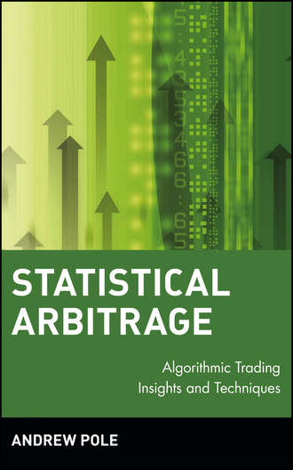 Andrew  Pole. Statistical Arbitrage. Algorithmic Trading Insights and Techniques