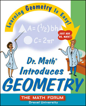 The Forum Math. Dr. Math Introduces Geometry. Learning Geometry is Easy! Just ask Dr. Math!