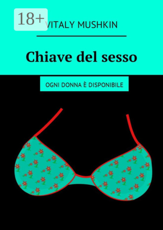 Обложка книги «Chiave del sesso. Ogni donna è disponibile»