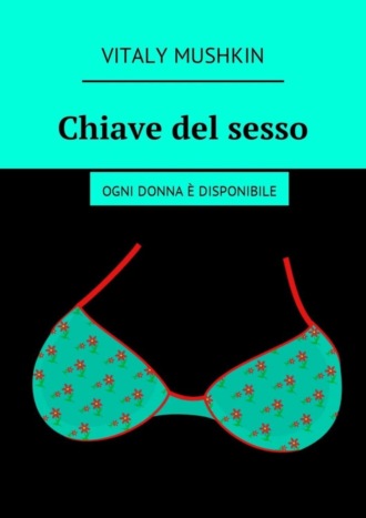 Виталий Мушкин. Chiave del sesso. Ogni donna ? disponibile