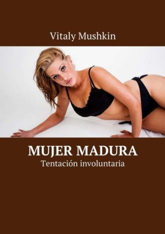 Виталий Мушкин. Mujer madura. Tentaci?n involuntaria