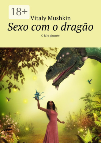 Обложка книги «Sexo com o dragão. O falo gigante»