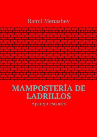 Ramil Menashev. Mamposter?a de ladrillos. Aparejo escoc?s