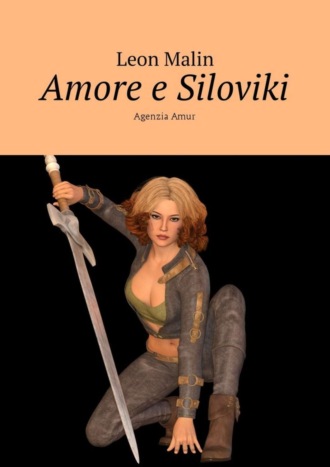 Leon Malin. Amore e Siloviki. Agenzia Amur