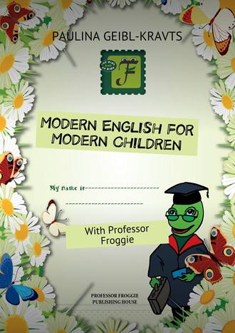 Обложка книги «Modern English for Modern Children. With Professor Froggie»