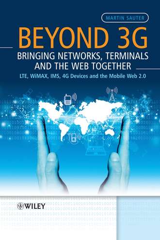 Martin  Sauter. Beyond 3G - Bringing Networks, Terminals and the Web Together. LTE, WiMAX, IMS, 4G Devices and the Mobile Web 2.0