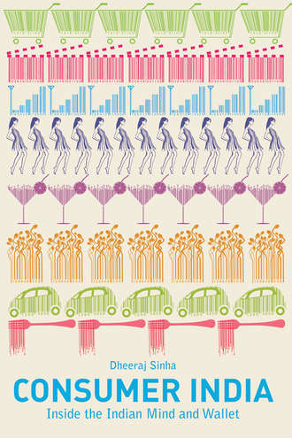 Dheeraj  Sinha. Consumer India. Inside the Indian Mind and Wallet