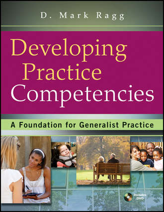 D. Ragg Mark. Developing Practice Competencies. A Foundation for Generalist Practice