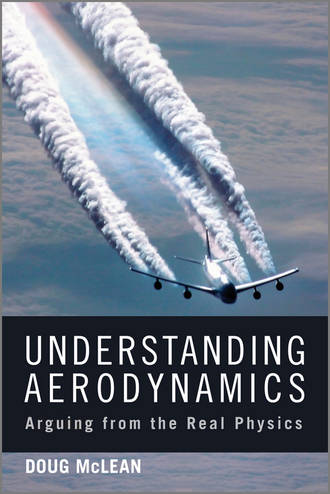 Doug  McLean. Understanding Aerodynamics. Arguing from the Real Physics