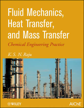 K. Raju S.. Fluid Mechanics, Heat Transfer, and Mass Transfer. Chemical Engineering Practice