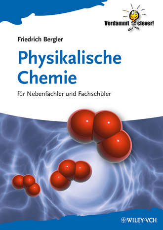 Friedrich  Bergler. Physikalische Chemie. F?r Nebenf?chler und Fachsch?ler