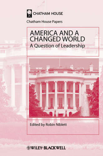 Robin  Niblett. America and a Changed World. A Question of Leadership