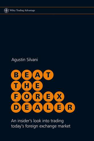 Agustin  Silvani. Beat the Forex Dealer. An Insider's Look into Trading Today's Foreign Exchange Market